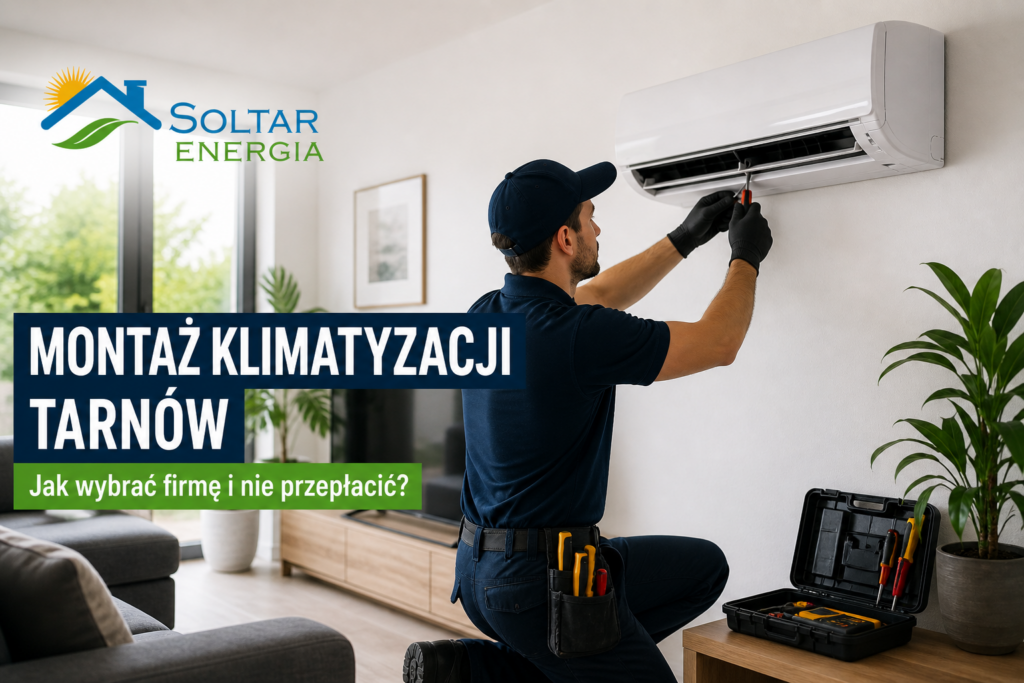 Montaż klimatyzacji Tarnów – instalator montuje klimatyzator w domu, jak wybrać firmę i nie przepłacić