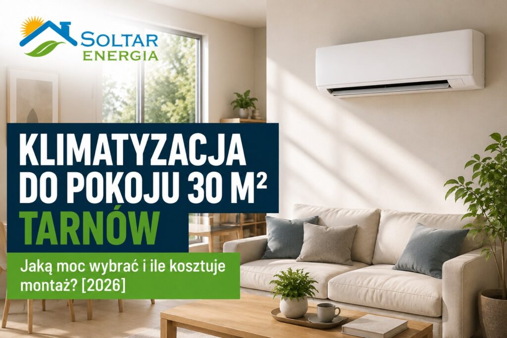 Klimatyzacja do pokoju 30 m2 – jaką moc wybrać i ile kosztuje montaż klimatyzacji w Tarnowie